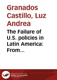The Failure of U.S. policies in Latin America: From The War on Drugs to The War on Terror = El fracaso de las políticas de los Estados Unidos en...