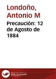 Precaución: 12 de Agosto de 1884