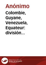 Colombie, Guyane, Venezuela, Equateur: división política