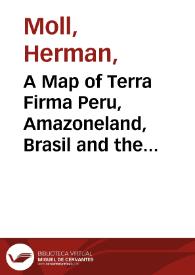 A Map of Terra Firma Peru, Amazoneland, Brasil and the North P. of La Plata