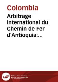 Arbitrage international du Chemin de Fer d'Antioquia: plans; duplique