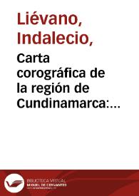 Carta corográfica de la región de Cundinamarca: beneficiada por carreteras y ferrocarriles, de Bogotá al río Magdalena