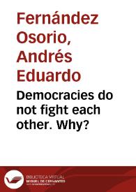 Democracies do not fight each other. Why?