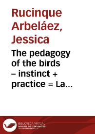 The pedagogy of the birds – instinct + practice = La pedagogía de los pájaros – instinto + práctica