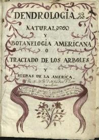 Dendrología natural y botaneología americana, o Tractado de los árboles y hiebas de la América 