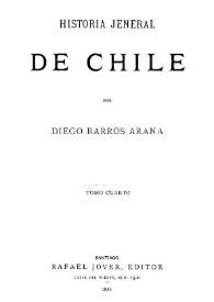 Historia jeneral de Chile. Tomo IV