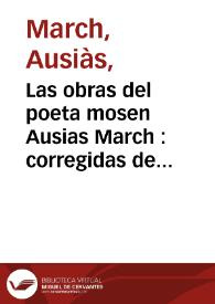 Las obras del poeta mosen Ausias March : corregidas de los errores q[ue] tenian : sale con ellas el vocabulario de los vocablos en ellas...