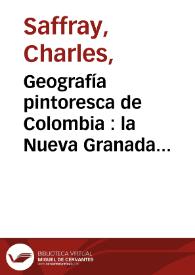 Geografía pintoresca de Colombia : la Nueva Granada vista por los viajeros franceses del siglo XIX