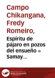 Espíritu de pájaro en pozos del ensueño = Samay pisccok pponccopi muschcoypa