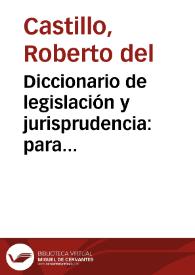 Diccionario de legislación y jurisprudencia: para jueces y abogados de la América Latina