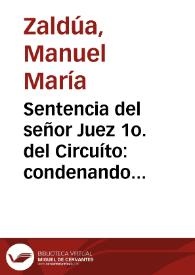 Sentencia del señor Juez 1o. del Circuíto: condenando a José Agudelo a que reintegre a Manuel María Zaldua, como indebidamente pagada, una cantidad que le pagó de más
