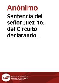 Sentencia del señor Juez 1o. del Circuíto: declarando probadas las excepciones en la ejecución intentada por Magdalena Vásquez