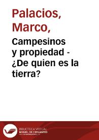Campesinos y propiedad - ¿De quien es la tierra?