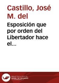 Esposición que por orden del Libertador hace el Presidente del Consejo de Ministros al Congreso Constituyente de los actos a que se refiere en su...