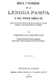 Manual o vocabulario de la lengua Pampa y del estilo familiar, para el uso de los jefes y oficiales del ejército, y de las familias a cuyo cargo están los indígenas