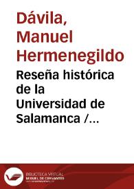 Reseña histórica de la Universidad de Salamanca / hecha por los doctores Manuel Hermenegildo Dávila, Salustiano Ruiz y Santiago Diego Madrazo