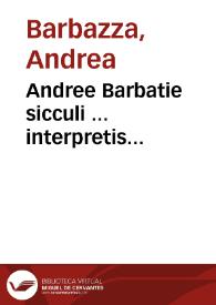 Andree Barbatie sicculi ... interpretis co[n]sumatissimi in tertium decretaliu[m] preclarissima co[m]mentaria : cum quibuscu[m]q[ue] eiusdem...
