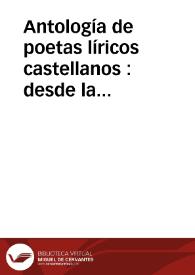 Antología de poetas líricos castellanos : desde la formación del idioma hasta nuestros días / ordenada por D. Marcelino Menéndez y Pelayo
