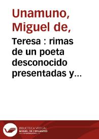 Teresa : rimas de un poeta desconocido presentadas y presentado /por Miguel de Unamuno ; [prólogo de Rubén Darío]