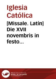 [Missale. Latín]    Die XVII novembris in festo SS.Martyr. Aciscli et Victor