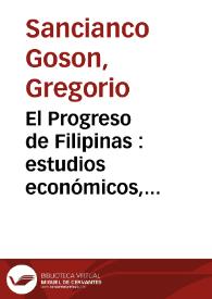 El Progreso de Filipinas : estudios económicos, administrativos y políticos