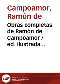 Obras completas de Ramón de Campoamor / ed. ilustrada con grabados intercalados en el texto dibujados por José Luis Pellicer y D. J. E. Sala.