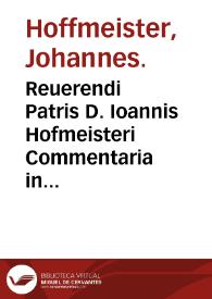 Reuerendi Patris D. Ioannis Hofmeisteri Commentaria in Marcum et Lucam Euangelistas.-- Nunc primum in lucem edita