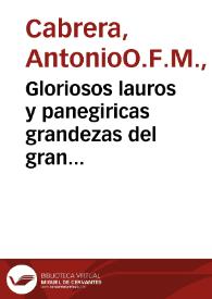 Gloriosos lauros y panegiricas grandezas del gran padre Santo Domingo de Guzman, fundador y patriarca de la tan religiosa como esclarecida familia...