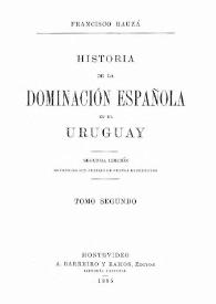 Historia de la dominación española en el Uruguay. Tomo segundo
