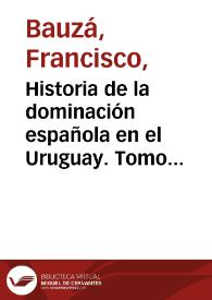 Historia de la dominación española en el Uruguay. Tomo tercero