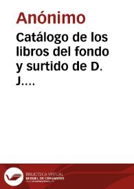 Catálogo de los libros del fondo y surtido de D. J. del Collado