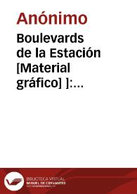 Boulevards de la Estación [Material gráfico] ]: Villarreal.