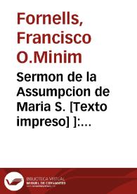 Sermon de la Assumpcion de Maria S. : predicado en la villa de Elche en 15 de Agosto, 1755