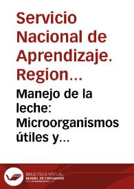 Manejo de la leche: Microorganismos útiles y perjudiciales de la leche - Cartilla No. 5
