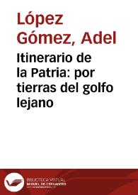 Itinerario de la Patria: por tierras del golfo lejano