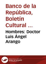 Hombres: Doctor Luis Ángel Arango