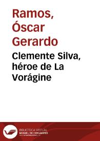 Clemente Silva, héroe de La Vorágine