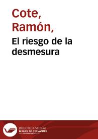 El riesgo de la desmesura