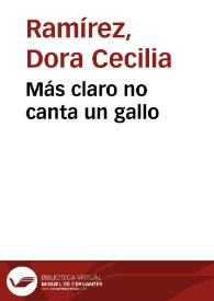 Más claro no canta un gallo