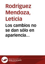 Los cambios no se dan sólo en apariencia...
