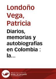 Diarios, memorias y autobiografías en Colombia : la biblioteca sumergida