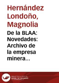 De la BLAA: Novedades: Archivo de la empresa minera Frontino y Bolivia