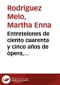 Entretelones de ciento cuarenta y cinco años de ópera, opereta y zarzuela