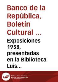 Exposiciones 1958, presentadas en la Biblioteca Luis Ángel Arango