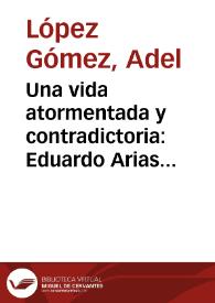 Una vida atormentada y contradictoria: Eduardo Arias Suárez