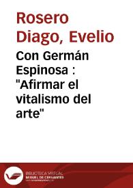Con Germán Espinosa : 'Afirmar el vitalismo del arte'