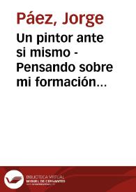 Un pintor ante si mismo - Pensando sobre mi formación : en voz alta