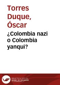 ¿Colombia nazi o Colombia yanqui?