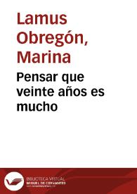 Pensar que veinte años es mucho