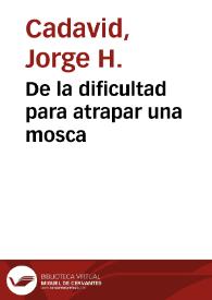 De la dificultad para atrapar una mosca